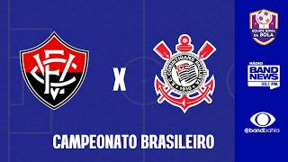 VITÓRIA X CORINTHIANS - CAMPEONATO BRASILEIRO - 18/04/2026
