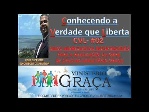 CINCO INGREDIENTES INDISPENSÁVEL PARA A REALIZAÇÃO DA OBRA DE DEUS/PASTOR EDIONISONI DE ALMEIDA