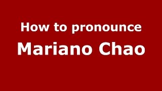 How to pronounce Mariano Chao
