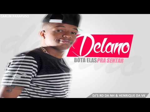 MC DELANO - BOTA ELAS PRA SENTA (DJ'S RD DA NH & HENRIQUE DA VK)