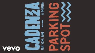Cadenza, Yxng Bane, Shenseea - Parking Spot (Audio)
