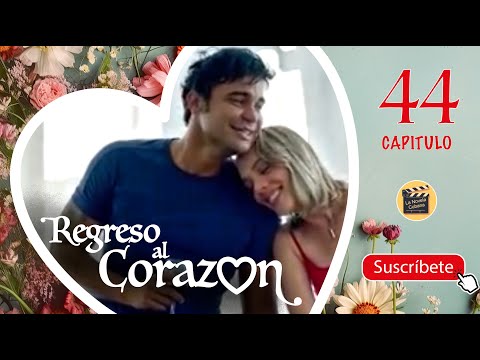 REGRESO AL CORAZON | CAP -  44 | La Novela Cubana