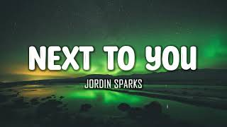 Jordin Sparks - Next To You (Lyrics)