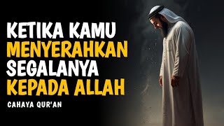 Download lagu Keajaiban Datang Saat Kau Pasrah Total kepada Allah | Cahaya Qur'an mp3
