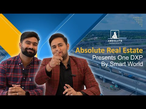Why invest in Smartworld One DXP at Dwarka Expressway | Absolute Real Estate | Absolutely best Deals