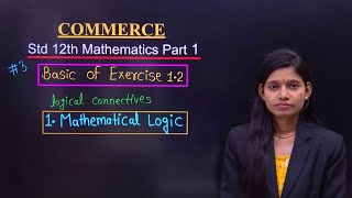 Basic of exercise 1.2 class 12 maths mathematical logic commerce part 1 lecture 3