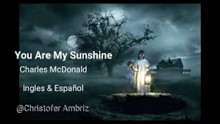 You Are My Sunshine- Lyrics/letra Ingles &amp; Español (Annabelle: Creation)