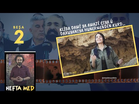 Hefta Med - Beşa 2 (Klîba dawî ya Awazê Çiya , Daxuyaniya Hunermendên Kurd û ...)