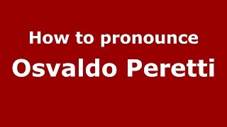 How to pronounce Osvaldo Peretti