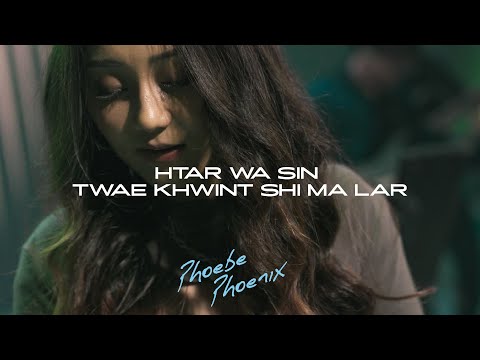 PhoebePhoenix - Htar Wa Sin Twae Khwint Shi Ma Lar (A Pulseworks Live Session)