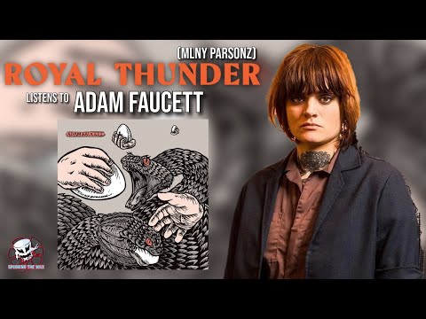 #21: ROYAL THUNDER's Mlny Parsonz listens to ADAM FAUCETT - "It Took the Shape of a Bird"