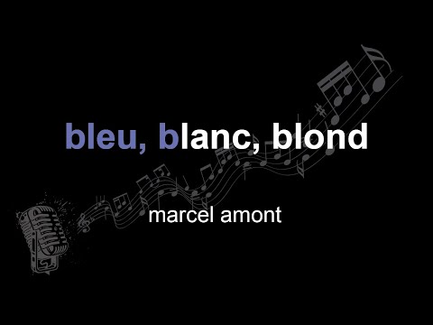 marcel amont | bleu, blanc, blond | lyrics | paroles | letra |