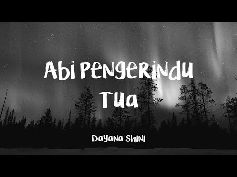 Dayana Shini-Abi pengerindu tua(lirik)