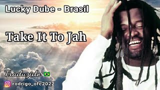 Lucky Dube - Take It To Jah (Tradução Brasileira)