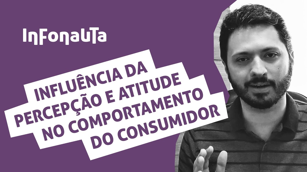 Influências da Percepção e da Atitude no Comportamento do Consumidor