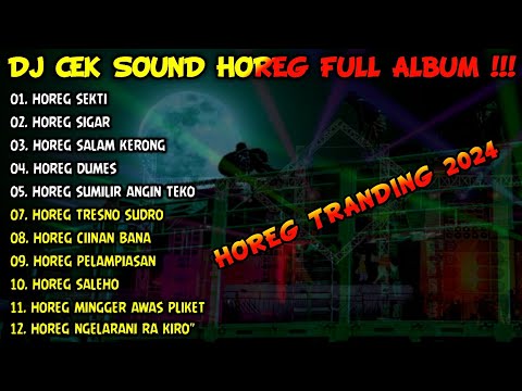 DJ CEK SOUND HOREG BASS GLERR TERBARU FULL ALBUM - HOREG BLAYER X NROTOK - HOREG VIRAL TRANDING 2024