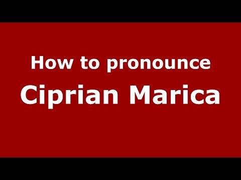 How to pronounce Ciprian Marica (Romanian/Romania)  - PronounceNames.com