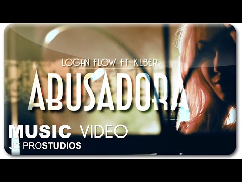 Logan Flow ft  Kilber - Abusadora (Official Video)