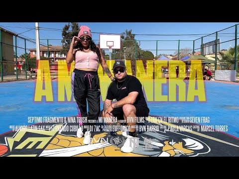NINA TOUSH - A MI MANERA FT. @septimofragmento (VIDEO OFICIAL)