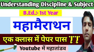 Understanding Discipline And Subject Mahamarathon  || B.Ed. 1st Year, Mission One Way