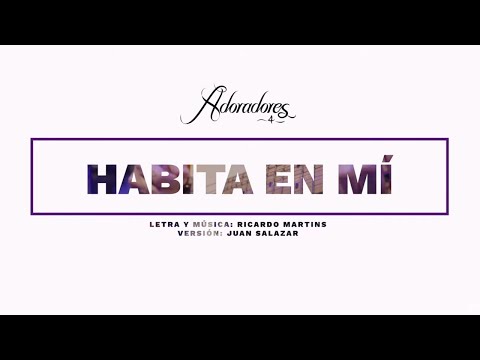 ADORADORES 4 - HABITA EN MÍ (LYRIC VIDEO)