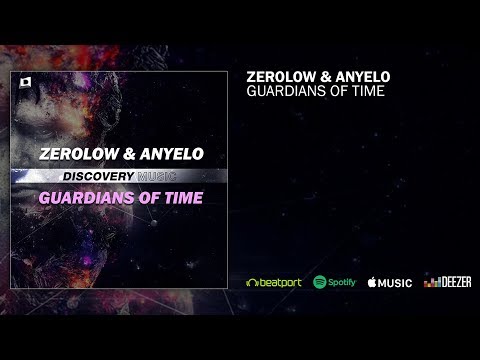 Zerolow & Anyelo - Guardians Of Time (Out Now) [Discovery Music]