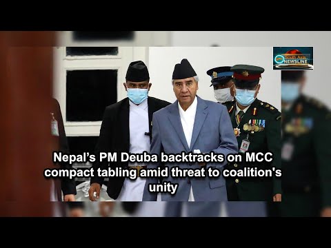 Nepal’s PM Deuba backtracks on MCC compact tabling amid threat to coalition's unity