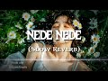 Nede Nede Romantic Lofi Slowed Reverb