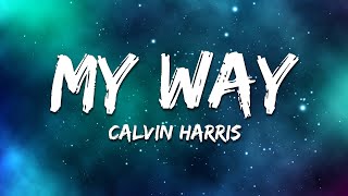 Calvin Harris - My Way (Lyrics)