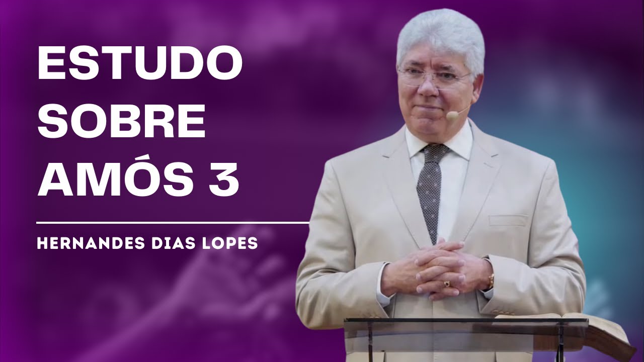 AMÓS 3 E O JUÍZO DE DEUS: RUJA O LEÃO - HERNANDES DIAS LOPES