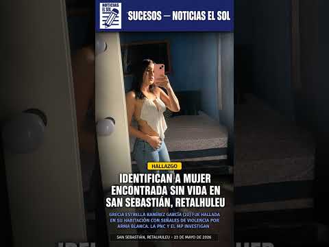 🔍 Mujer de 20 años es hallada sin vida en San Sebastián, Retalhuleu