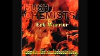 Bush Chemists - Erb Warrior
