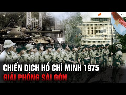 TOÀN CẢNH CHIẾN DỊCH HỒ CHÍ MINH ( Bản Full ) GIẢI PHÓNG MIỀN NAM THỐNG NHẤT ĐẤT NƯỚC