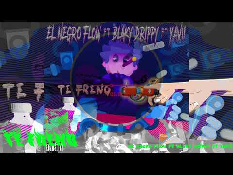 El Negro Flow ft Blacky Drippy ft Yavii - Te Freno (Visuals by MTinta)