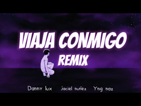 VIAJA CONMIGO - Danny Lux ft. Jasiel Núñez, Yng Naz (REMIX) LETRA.