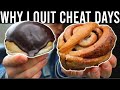 This Is Why I Quit Doing Cheat Days | My Honest Thoughts