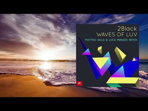 2Black – Waves of Luv (Luca Peruzzi & Matteo Sala Remix)