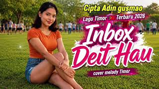 Download lagu INBOX DEIT HAU 🎵 LAGU TIMOR 🇹🇱 VERSI TERBARU COVER MELODY TIMOR  mp3
