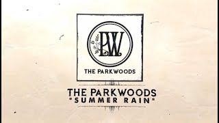 The Parkwoods - Summer Rain (Lyric Video)