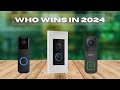 The Best Video Doorbells for 2024 - don’t buy one before watching this
