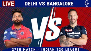 LIVE: Delhi Vs Bangalore, 27th Match | DC vs RCB Live Scores & Hindi Commentary | Live - IPL 2022