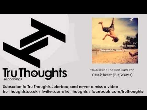 Tm Juke and The Jack Baker Trio - Omak Besar - Big Waves
