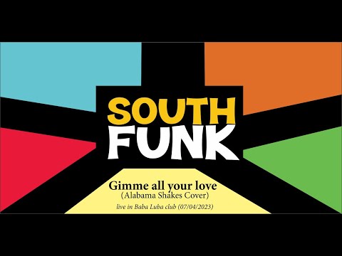 South Funk - Gimme all your love (Alabama Shakes Cover)