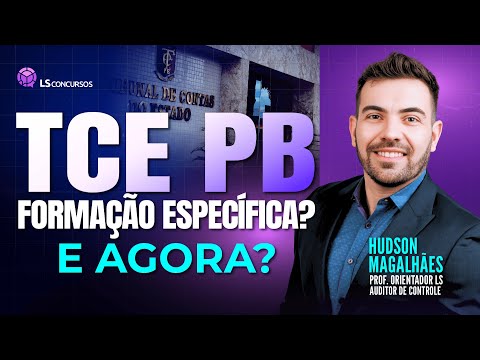 TCE PB Formação Específica? E agora?