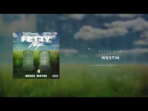 Fetty Wap - Westin [Official Audio]