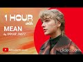 1 HOUR with MEAN by TAYLOR SWIFT - Tik Tok viral song, music video, hits, classics, trends.