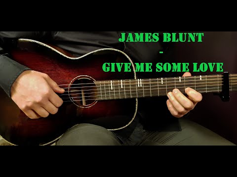 Give Me Some Love - James Blunt
