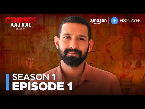 Crimes Aaj Kal Season 1 Episode 1 | Best Hindi Crime Drama Web Series | Amazon MX Player
