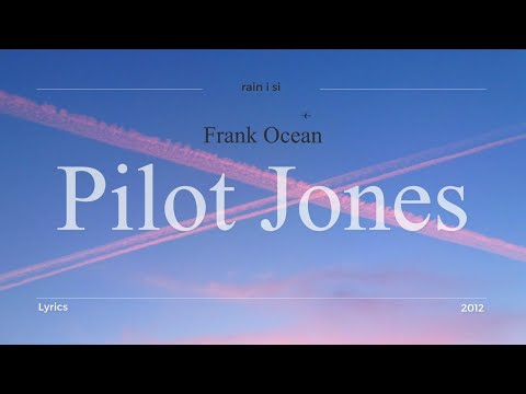 Frank Ocean - Pilot Jones