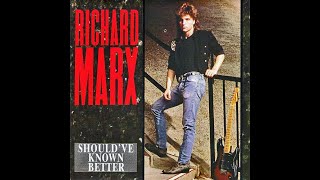 Richard Marx - Should Have Known Better (4K/Lyrics)